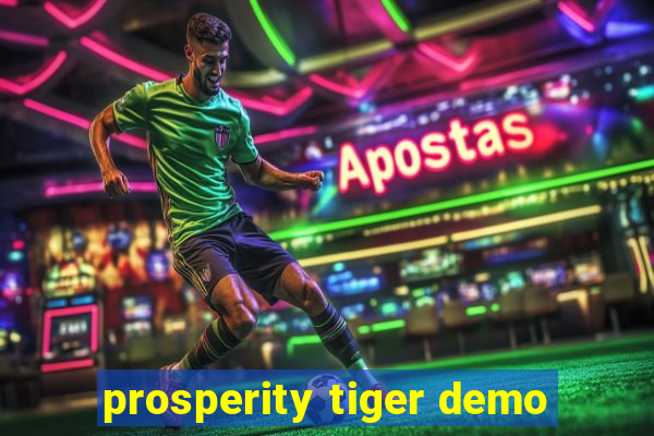 prosperity tiger demo